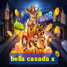 bella casada x